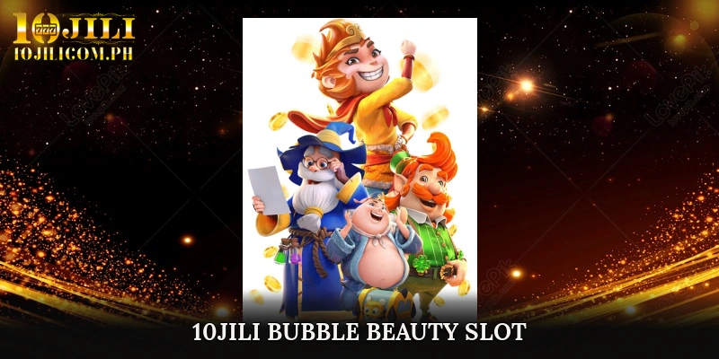 10JILI Bubble Beauty slot
