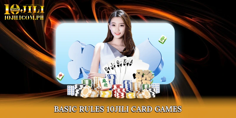 Popular Card Types and Basic Rules 10JILI Card Games