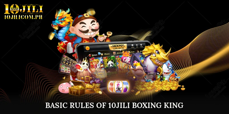 Basic Rules of 10JILI Boxing King