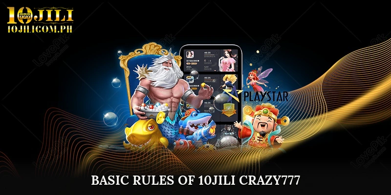 Basic Rules of 10JILI Crazy777