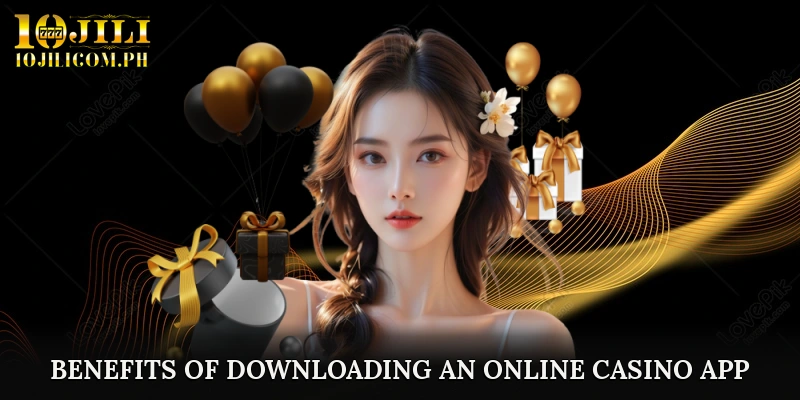 Benefits of Downloading an Online Casino App