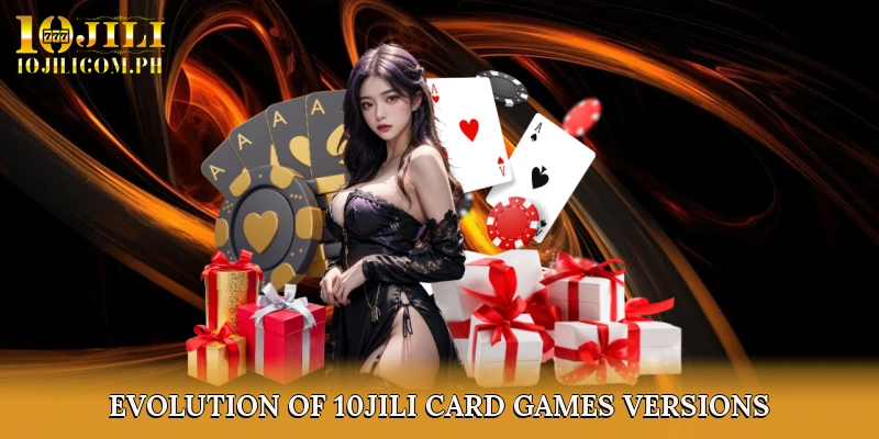 Evolution of 10JILI Card Games Versions