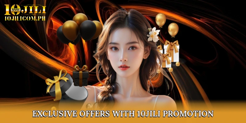 Exclusive Offers with 10JILI Promotion