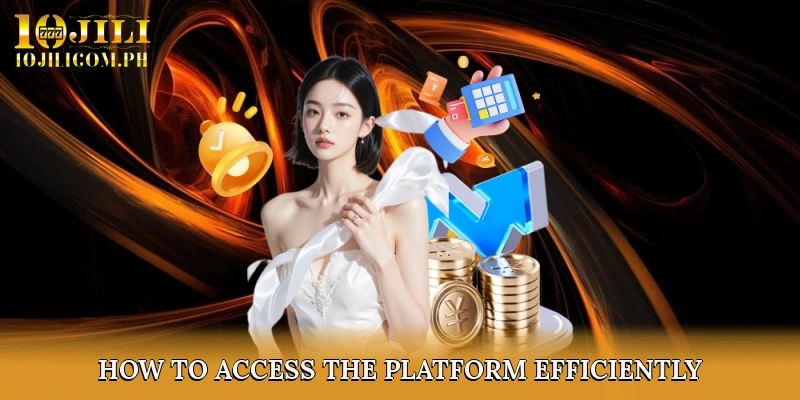 How to Access the Platform Efficiently