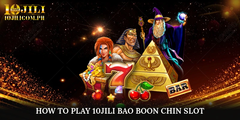 How to Play 10JILI Bao Boon Chin slot