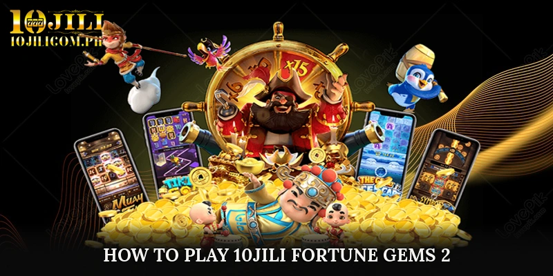 How to Play 10JILI Fortune Gems 2