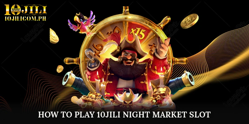 How to Play 10JILI Night Market Slot
