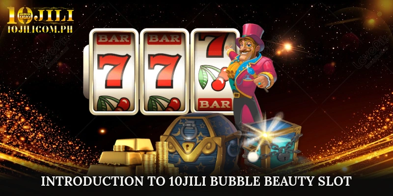 Introduction to 10JILI Bubble Beauty slot 