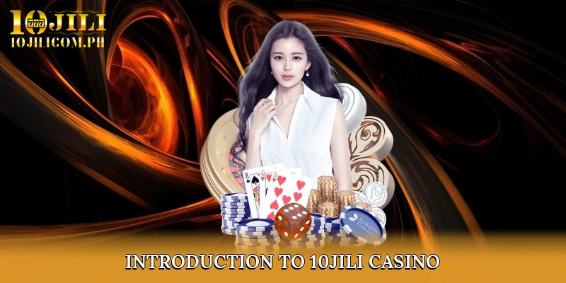 Introduction to 10JILI Casino