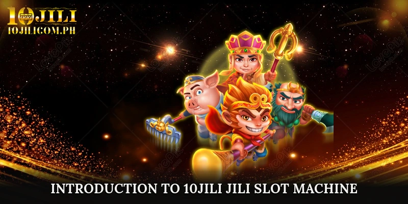 Introduction to 10JILI JILI Slot Machine