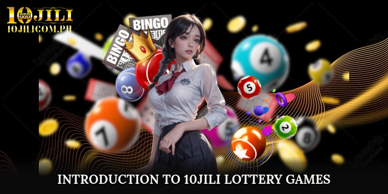 Introduction to 10JILI Lottery Games