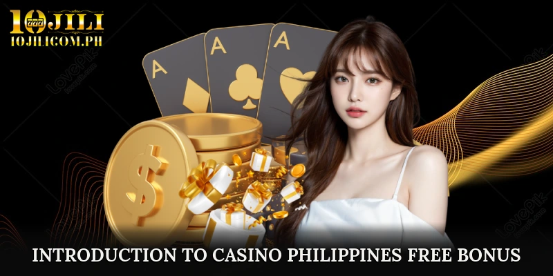 Introduction to Casino Philippines free bonus