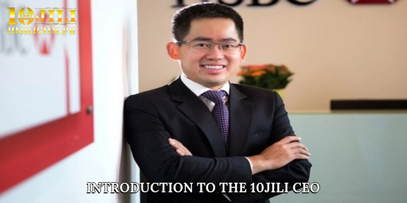 Introduction to the 10JILI CEO