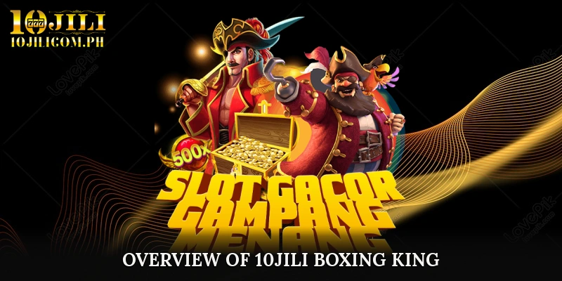 Overview of 10JILI Boxing King