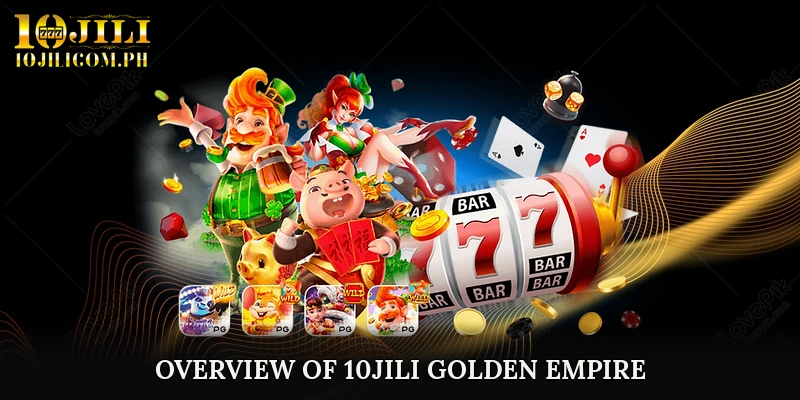 Overview of 10JILI Golden Empire