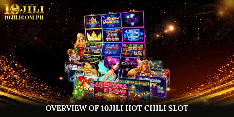 Overview of 10JILI Hot Chili Slot