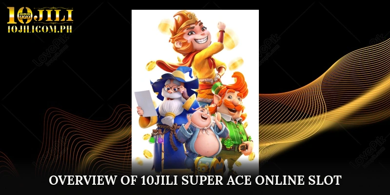 Overview of 10JILI Super Ace Online Slot