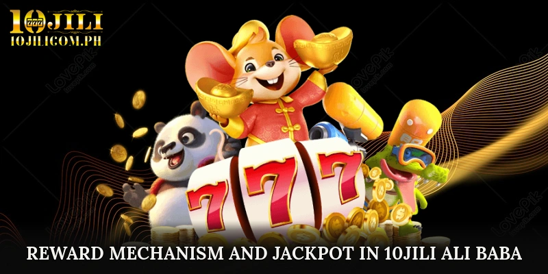 Reward Mechanism and Jackpot in 10JILI Ali Baba