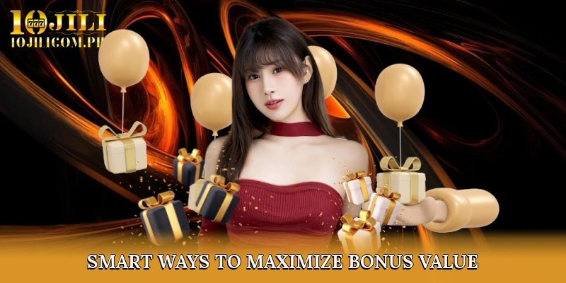 Smart Ways to Maximize Bonus Value