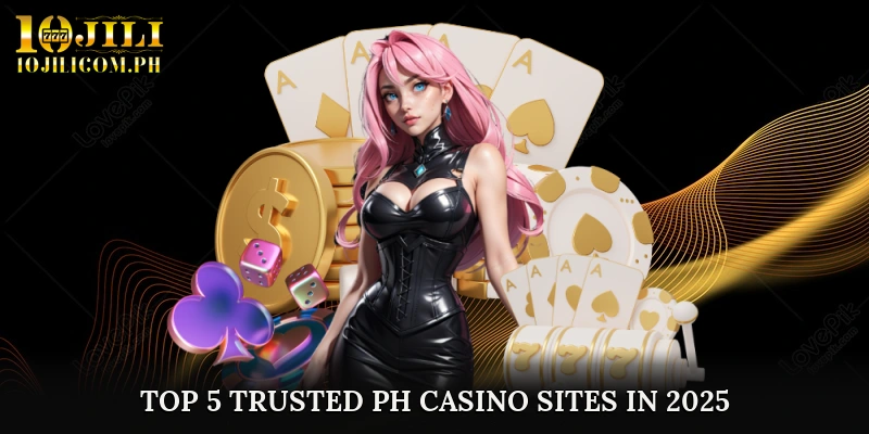 Top 5 Trusted PH Casino Sites in 2025