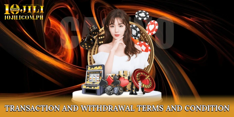 Transaction and Withdrawal Terms and condition