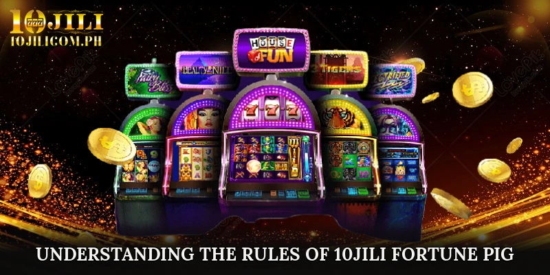 Understanding the Rules of 10JILI Fortune Pig