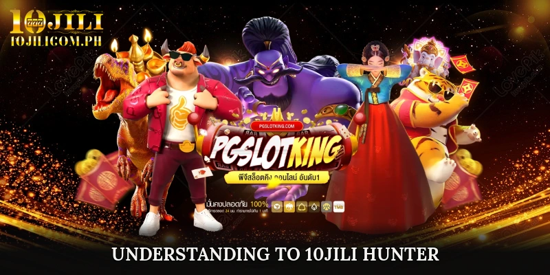 Understanding to 10JILI Hunter