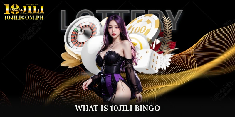 What Is 10JILI Bingo?