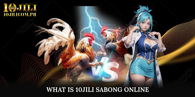 What Is 10JILI Sabong Online?