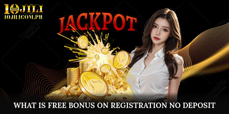What is Free bonus on registration no deposit Philippines