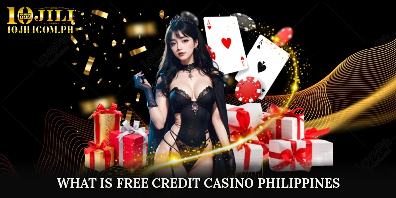 What Is Free credit casino Philippines?