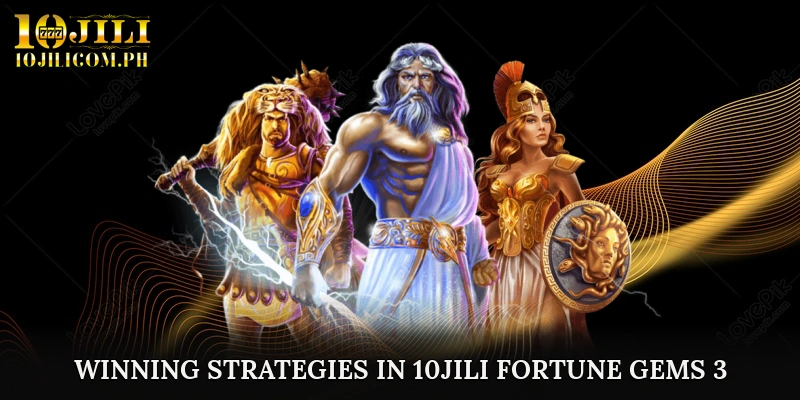 Winning Strategies in 10JILI Fortune Gems 3