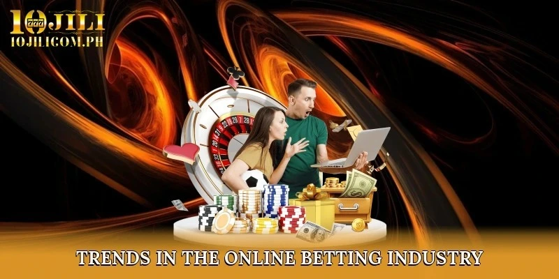 Trends in the Online Betting Industry