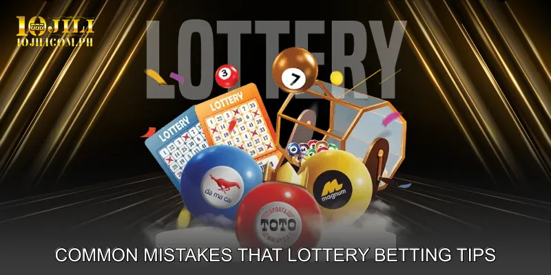 Common Mistakes That Lottery Betting Tips Help Avoid