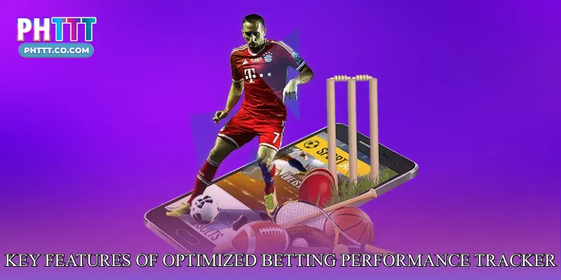 Key Features of Optimized Betting Performance Tracker