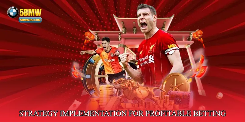 Strategy Implementation for Profitable Betting