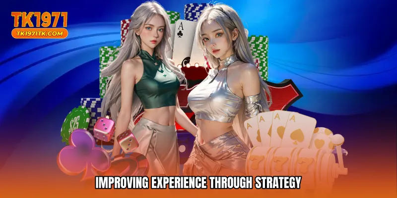 Improving Experience Through Strategy