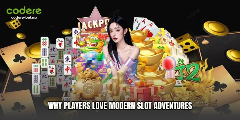Why Players Love Modern Slot Adventures